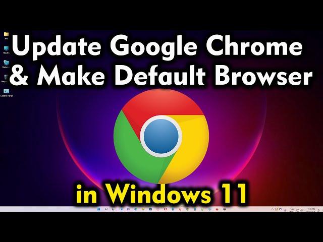 How To Update Google Chrome in Windows 11 - Make Google Chrome as a Default Browser in Windows 11