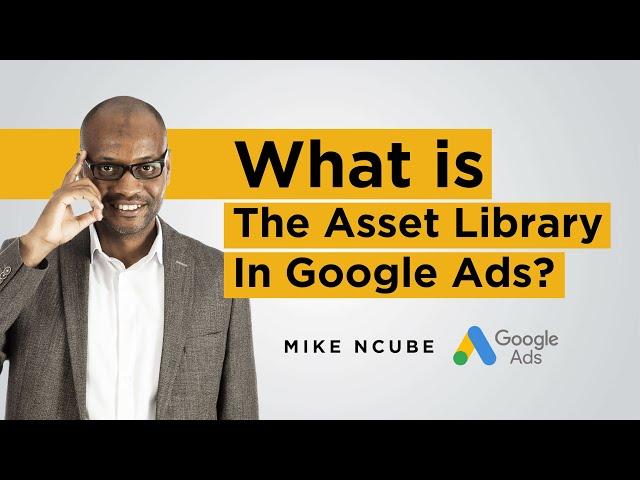 What Is The Asset Library In Google Ads?