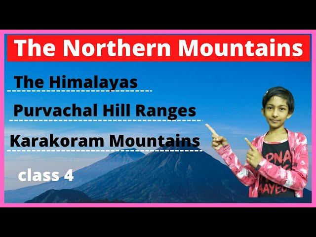 The Northern Mountains Class 4 | Social Studies | CBSE | Himalaya | Karakoram | Purvachal | Prajakta