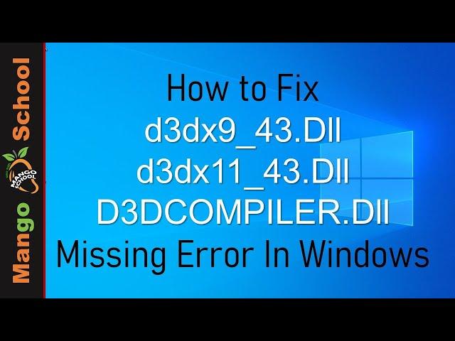 How to Fix d3dx9_43.Dll / d3dx11_43.Dll / D3DCOMPILER.Dll Missing Error In Windows