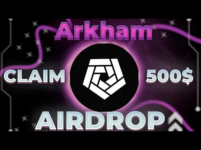 CRYPTO AIRDROP BEST 2024 | CLAIM 500$ ArkHam TOKEN