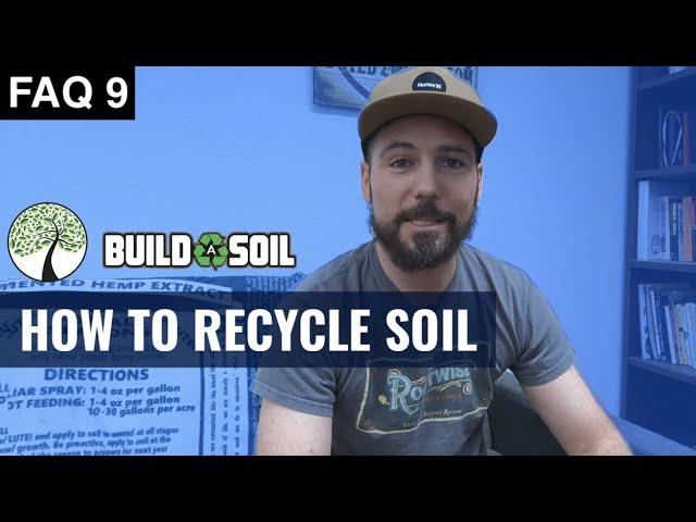 BuildASoil: HOW DO YOU RECYCLE SOIL? (Season 4, FAQ 9)