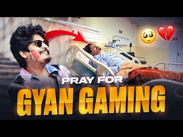 Pray For Gyan Bhai  || Gyan Gaming Out of Danger Good News 