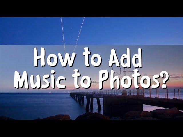 3 Simple Tools to Add Music to Photos (including free)