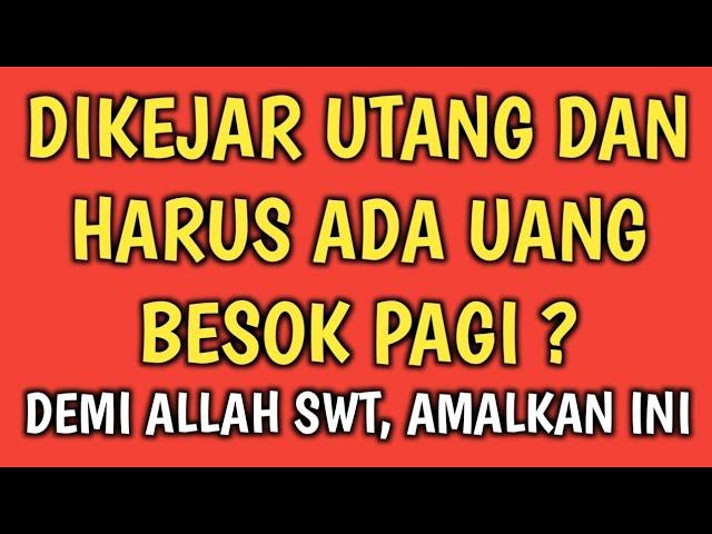 DIKEJAR HUTANG HARUS BAYAR BESOK PAGI ? KERJAKAN AMALAN INI SEKARANG JUGA | DOA PELUNAS HUTANG