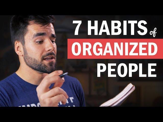 7 Things Organized People Do That You (Probably) Don't Do