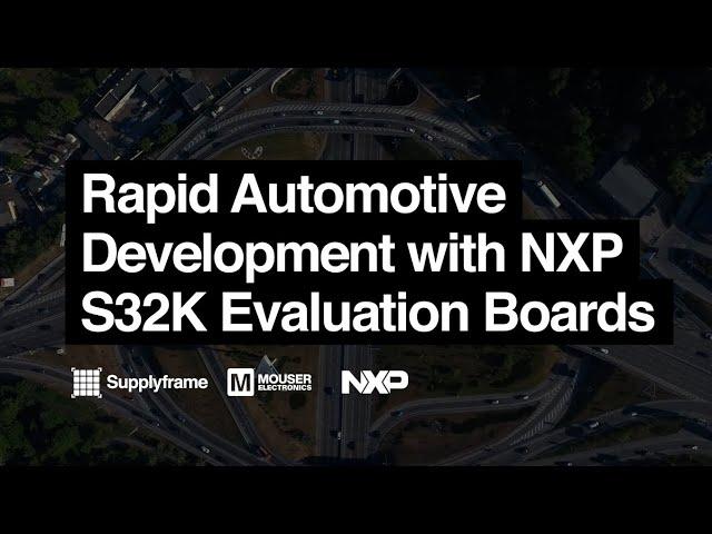 Rapid Automotive Development with NXP S32K Evaluation Boards