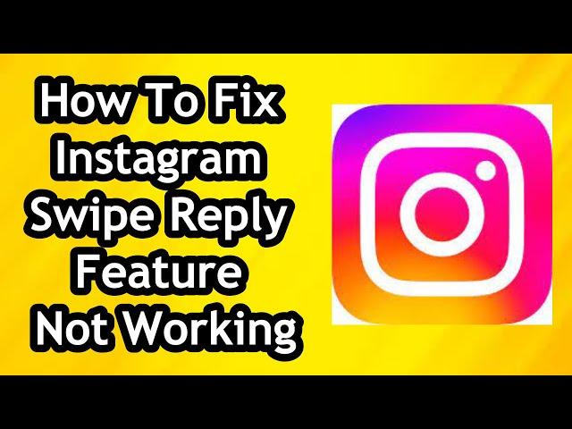 How To Fix Instagram Swipe Reply Feature Not Working In 2024