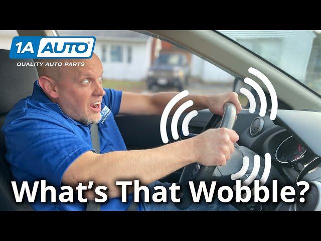 Vibration, Shaking While Driving Your Car? How to Diagnose Wobbling!