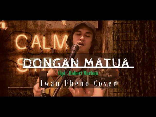 Dongan Matua - Iwan Fheno ( Cover ) | Cipt. Robert Marbun