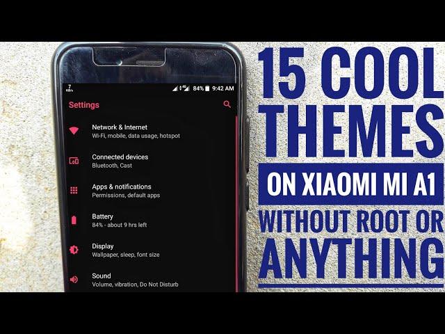 15 Themes For Xiaomi Mi A1 Without Root or Substratum and Andromeda