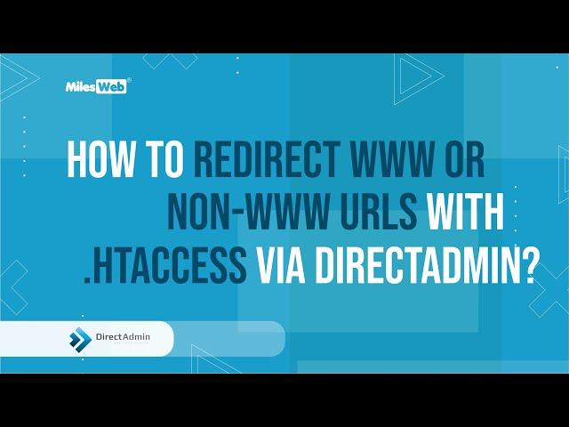 How to Redirect www or Non-www URLs with .htaccess via DirectAdmin? | MilesWeb