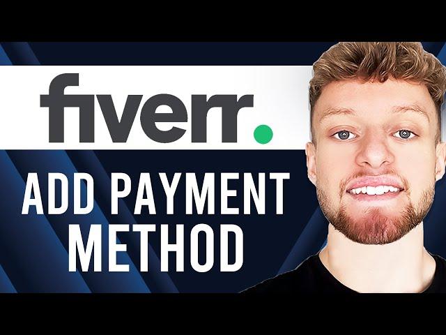 How To Add Payment Method on Fiverr (Step By Step)