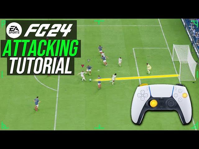 EA FC 24 - HOW TO ATTACK PROPERLY IN FC 24 - COMPLETE TUTORIAL
