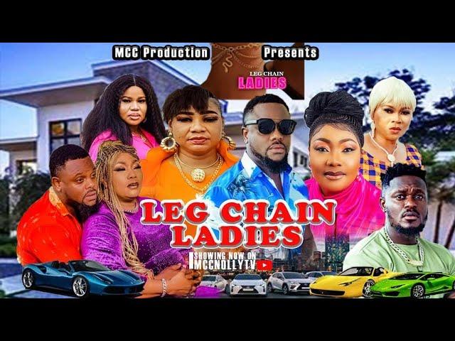 LEG CHAIN LADIES (Full Movie)... EUCHARIA ANUNOBI, OLA DANIELS, MELVIN ODUAH - LATEST 2024 MOVIE