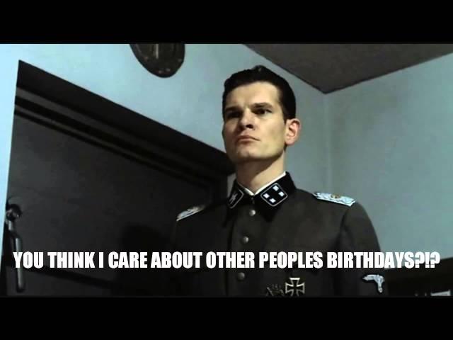 Hitler is informed Hoffy1138's Birthday is today.