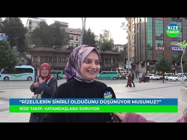 Rizelilerin Sinirli Olduğunu Düşünüyor musunuz?