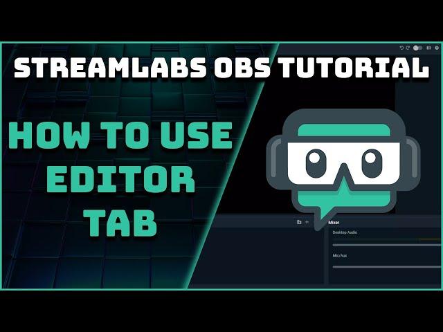 How To Use The Editor Tab & Layout Editor - Streamlabs OBS Tutorial