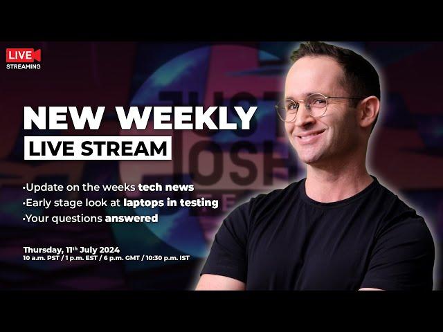 WEEKLY LIVESTREAM - Early Stage Look at New Laptops, News, Q&A