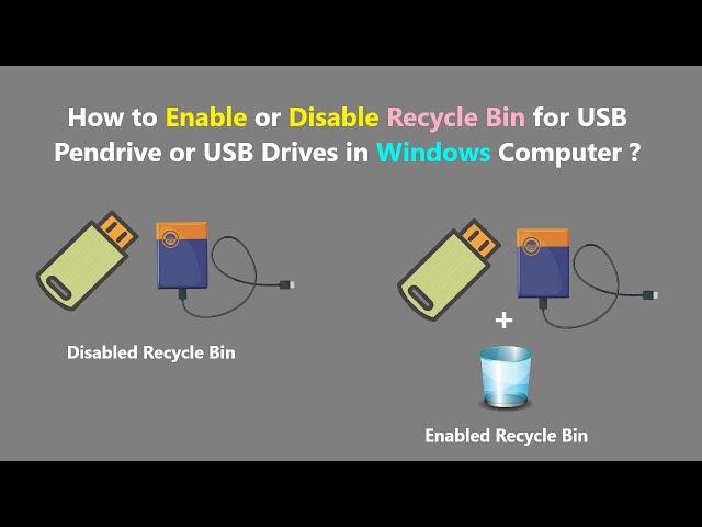 How to Enable or Disable Recycle Bin for USB Pendrive or USB Drives in Windows Computer ?