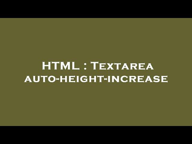 HTML : Textarea auto-height-increase