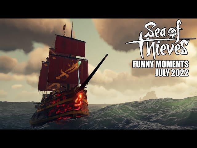 Sea of Thieves - Funny Moments | July 2022