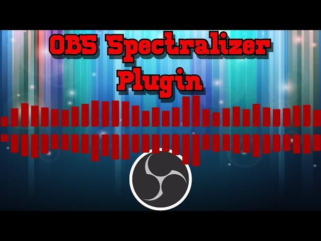 OBS Spectralizer plug in - Give your audio visualisation to your stream.