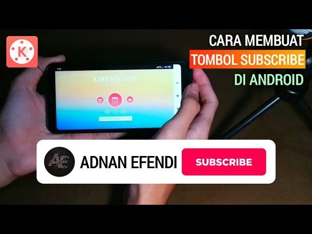 Cara Membuat Animasi Tombol Subscribe di Hp Android | KINEMASTER TUTORIAL #6