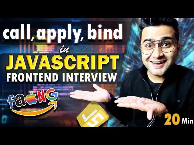 Call, apply & Bind in JavaScript - Front End Interview  Episode 4 - In 20 Minutes