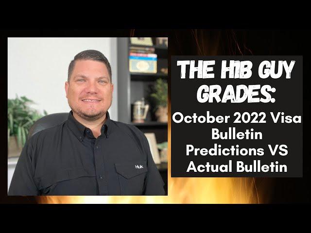 THE H1B GUY GRADES: October 2022 Visa Bulletin Predictions VS the Actual Visa Bulletin Released