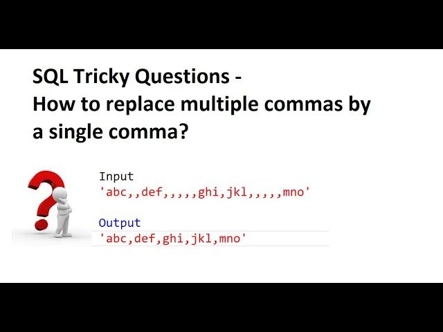 SQL tricky Interview Questions | How to replace multiple commas with a single comma