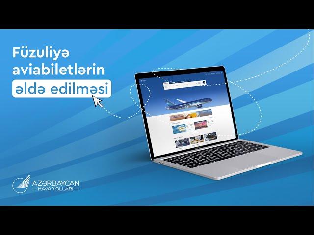 Füzuliyə aviabiletlərin əldə edilməsi - VİDEO-TƏLİMAT