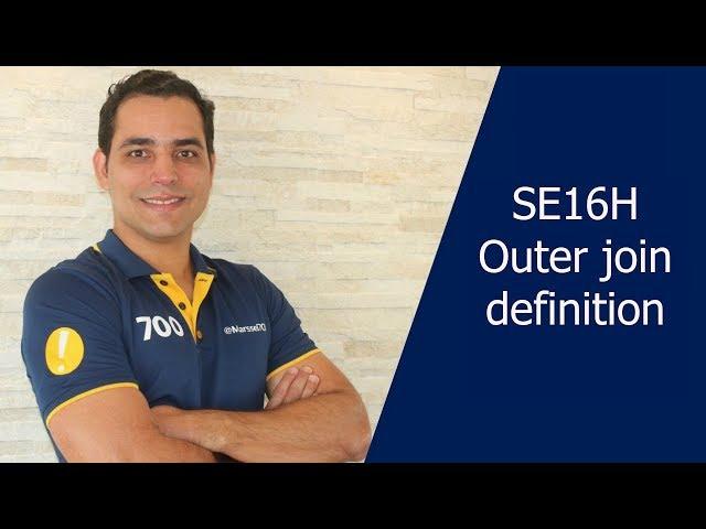 SE16H -  Outer join definition