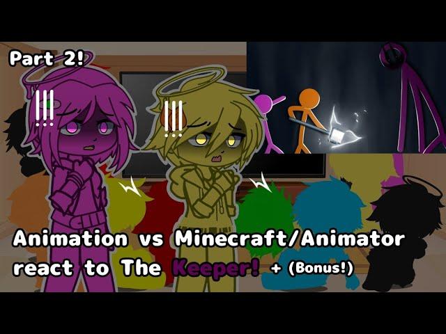 Animation vs Minecraft/Animator react to The Keeper! (Fan Made) + (Bonus!) || P2 || AvM/AvA || GCRV