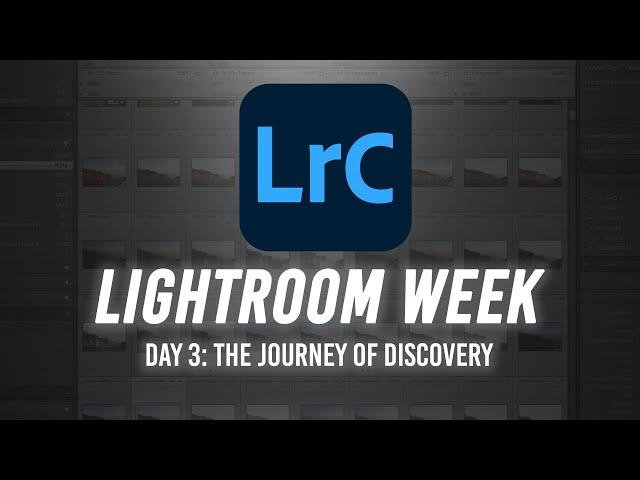 Lightroom Week | Day 3: The Journey of Discovery