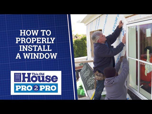 This Old House | Pro2Pro: How to Properly Install a Window