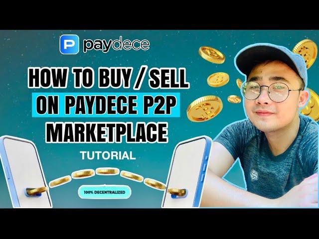 How to BUY/SELL crypto on PAYDECE.io P2P Marketplace | Beginner’s Guide | Tutorial