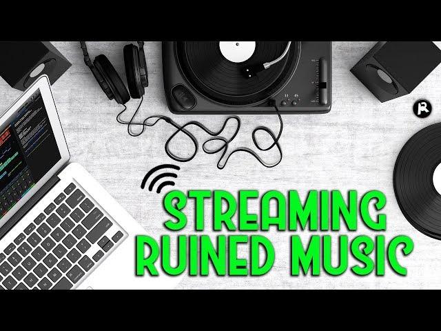 How Streaming Ruined the Music Industry (sort of)