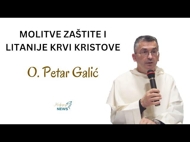 Molitve zaštite i Litanije Krvi Kristove - Otac Petar Galić