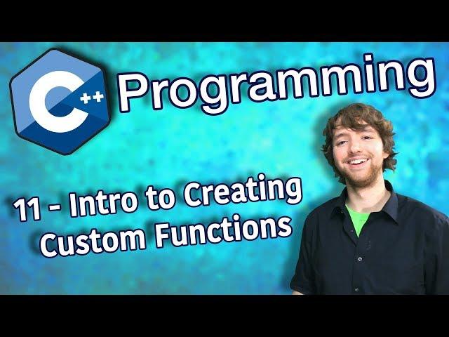 C++ Programming Tutorial 11 - Intro to Creating Custom Functions