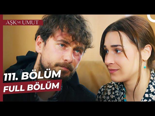 Aşk ve Umut 111. Bölüm