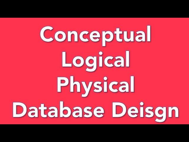 Database Design Part 1 - How to do a conceptual, logical and physical design for a database.