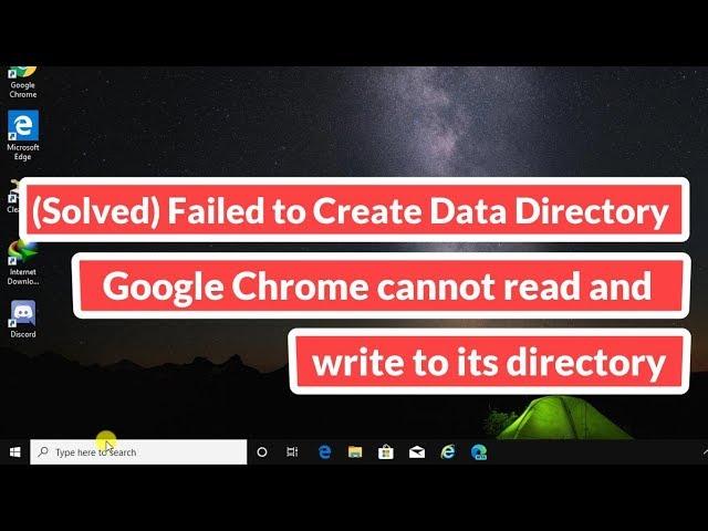 (Solved) Failed to Create Data Directory Google Chrome cannot read and write to its directory