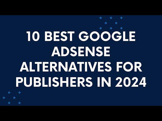 10 Best Google Adsense Alternatives for Publishers in 2024