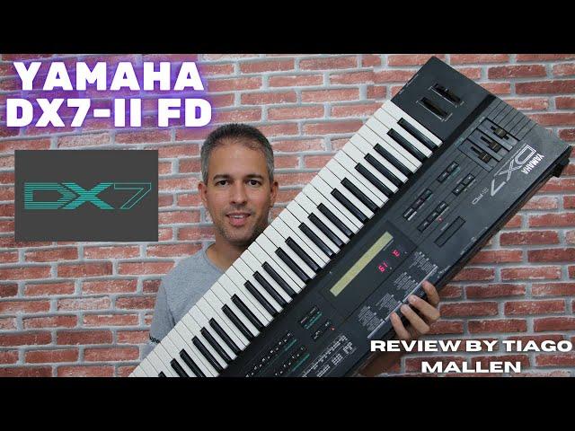 YAMAHA DX7 II fd - REVIEW by TIAGO MALLEN (MEUS EPS FAVORITOS) 64 PRESETS - FM Synthesizer (1987)