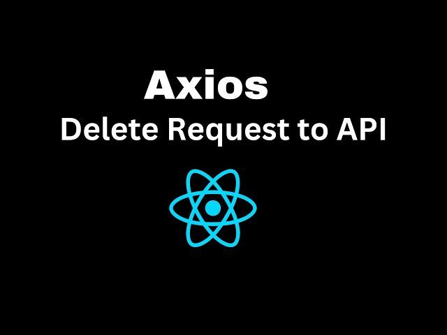 Axios Delete Request to API with React | Delete Request with Axios and React JS