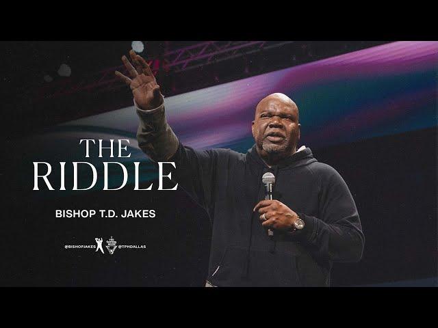 The Riddle - Bishop T.D. Jakes