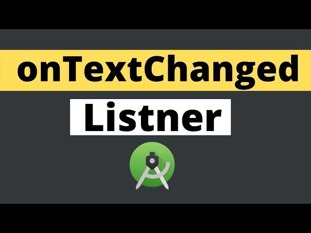 onTextChangedListner | TextWatcher Android studio for Begineers