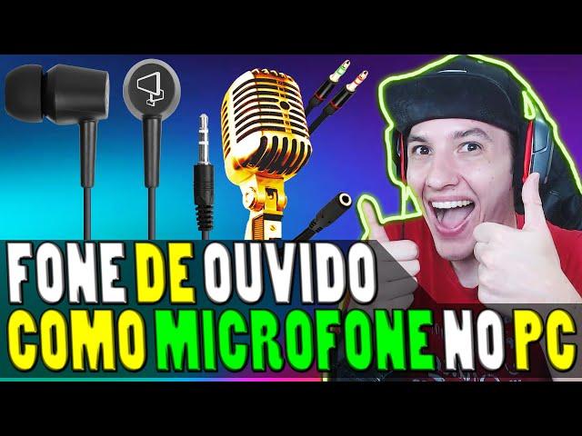 Como usar o FONE DE OUVIDO como MICROFONE no PC