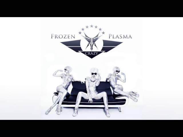 Frozen Plasma - Crazy (SHIV-R remix)